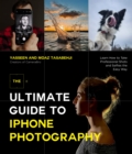 The Ultimate Guide to iPhone Photography : Learn How to Take Professional Shots and Selfies the Easy Way - Book