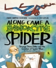 Along Came a Radioactive Spider : Strange Steve Ditko and the Creation of Spider-Man - Book
