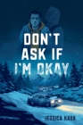 Don't Ask If I'm Okay - Book