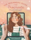 The Beginner’s Guide to Procreate : Everything You Need to Know to Master Digital Art - Book