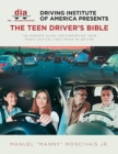 Driving Institute of America presents The Teen Driver's Bible : The Parents' Guide for Supporting Their Teen's Critical First Phase of Driving - Book