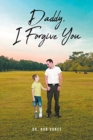 Daddy, I Forgive You - Book