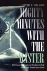Mighty Minutes with the Master : 365 Focused Devotional Studies to Help You Reach, Stretch and Grow - eBook