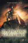 Gladiator Sparticus : Story One: That Was Then - eBook