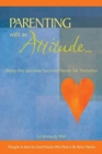 Parenting with an Attitude... : Twenty-One Questions Successful Parents Ask Themselves - Book