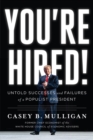 You're Hired! : Untold Successes and Failures of a Populist President - Book