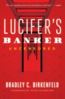 Lucifer's Banker Uncensored : The Untold Story of How I Destroyed Swiss Bank Secrecy - Book