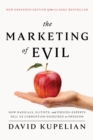 The Marketing of Evil : How Radicals, Elitists, and Pseudo-Experts Sell Us Corruption Disguised As Freedom - Book