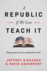 The Civic Education Crisis : How We Got Here, What We Must Do - Book