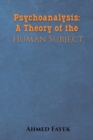 Psychoanalysis : A Theory of the Human Subject - Book