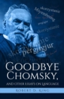 Goodbye Chomsky, and  Other Essays on Language - eBook