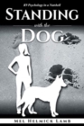 Standing with the Dog : K9 Psychology in a Nutshell - Book