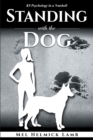 Standing with the Dog : K9 Psychology in a Nutshell - eBook