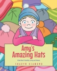 Amy's Amazing Hats : A Book About Friendship, Caring and Kindness - Book