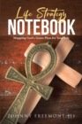 Life Strategy Notebook : Mapping God's Game Plan for Your Life - eBook