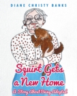 Squirt Gets a New Home : A Story About Being Adopted - eBook
