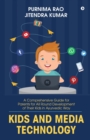 Kids and Media Technology : A comprehensive guide for parents for all round development of their kids in Ayurvedic way - Book