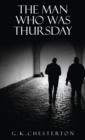 The Man Who Was Thursday : A Nightmare: The Original 1908 Edition - Book
