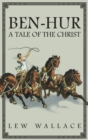 Ben-Hur : A Tale of the Christ -- The Unabridged Original 1880 Edition - Book