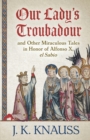 Our Lady's Troubadour : and Other Miraculous Tales in Honor of Alfonso X, el Sabio - Book