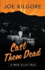 Cast Them Dead : A Brig Ellis Tale - Book