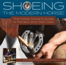 Shoeing the Modern Horse : The Horse Owner's Guide to Farriery and Hoof Care - eBook