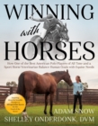 Winning with Horses : How One of the Best American Polo Players of All Time and a Sport Horse Veterinarian Balance Human Goals with Equine Needs - Book
