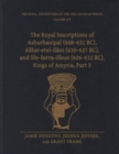 The Royal Inscriptions of Ashurbanipal (668–631 BC), Assur-etel-ilani (630–627 BC), and Sin-sarra-iskun (626–612 BC), Kings of Assyria, Part 3 - Book