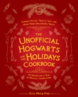 The Unofficial Hogwarts For The Holidays Cookbook : Pumpkin Pasties, Treacle Tart, and Many More Spellbinding Treats - Book