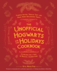 The Unofficial Hogwarts for the Holidays Cookbook : Pumpkin Pasties, Treacle Tart, and Many More Spellbinding Treats - eBook