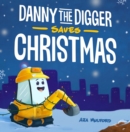 Danny The Digger Saves Christmas : A Construction Site Holiday Story for Kids - Book