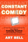 Constant Comedy : How I Started Comedy Central and Lost My Sense of Humor - eBook