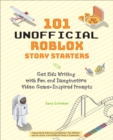 101 Unofficial Roblox Story Starters : Get Kids Writing with Fun and Imaginative Video Game-Inspired Prompts - eBook