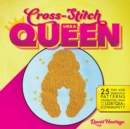 Cross-stitch Like A Queen : 25 Fun and Fabulous Patterns Celebrating Drag and the LGBTQIA+ Community - Book