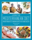 Living The Mediterranean Diet : Proven Principles and Modern Recipes for Staying Healthy - Book