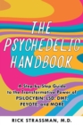 The Psychedelic Handbook : A Step-By-Step Guide to the Transformative Power of Psilocybin, LSD, DMT, Peyote, and More - Book