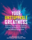 Your Unstoppable Greatness : Break Free from Impostor Syndrome, Cultivate Your Agency, and Achieve Your Ultimate Career Goals - Book