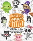 Drawing Spooky Chibi : Learn How to Draw Kawaii Vampires, Zombies, Ghosts, Skeletons, Monsters, and Other Cute, Creepy, and Gothic Creatures - eBook
