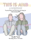 This Is Adhd: A Workbook : Practical Advice and Interactive Journaling for Understanding ADHD - Book