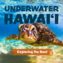 Underwater Hawai'i: Exploring The Reef : A Children's Picture Book about Hawai'i - Book