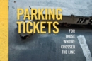 Parking Tickets : 40 Funny/Joke Parking Tickets for Those Who've Crossed the Line - Book
