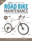 Zinn & The Art Of Road Bike Maintenance : The World's Best-Selling Bicycle Repair and Maintenance Guide, 6th Edition - Book