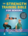 The Strength-training Bible For Seniors : The Ultimate Fitness Guide for the Rest of Your Life - Book