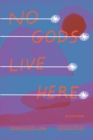 No Gods Live Here : Poems - Book