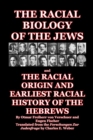 The Racial Biology of the Jews : and The Racial Origin and Earliest Racial History of the Hebrews - Book