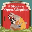 The Story of My Open Adoption : A Storybook for Children Adopted at Birth - eBook