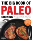 The Big Book of Paleo Cooking : 175 Recipes & 6 Weeks of Meal Plans - eBook