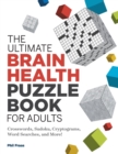 The Ultimate Brain Health Puzzle Book for Adults : Crosswords, Sudoku, Cryptograms, Word Searches, and More! - Book