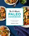 The 30-Minute Paleo Cookbook : 90+ Delicious Recipes for Busy People - eBook