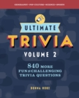 Ultimate Trivia, Volume 2 : 840 MORE Fun and Challenging Trivia Questions - eBook